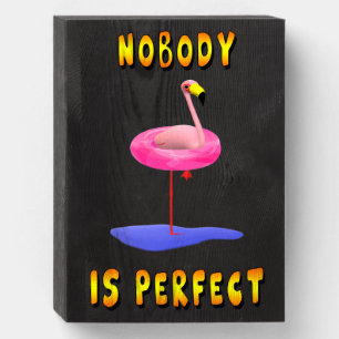 Nobody Is Perfect Flamingo Funny Wooden Box Sign
