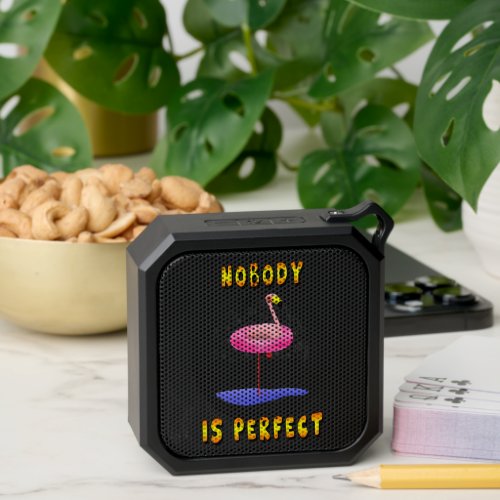 Nobody is perfect _ flamingo with swimming ring bluetooth speaker