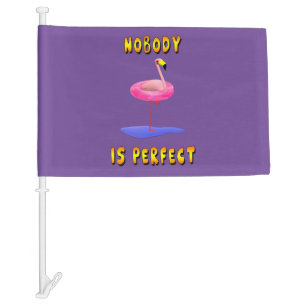 Nobody is perfect - flamingo with swimming ring car flag