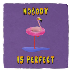 Nobody is perfect - flamingo with swimming ring trivet