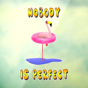 Nobody is perfect - flamingo with swimming ring window cling