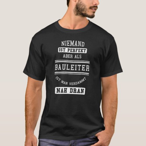 Nobody is perfect I Construction Site Builder T_Shirt