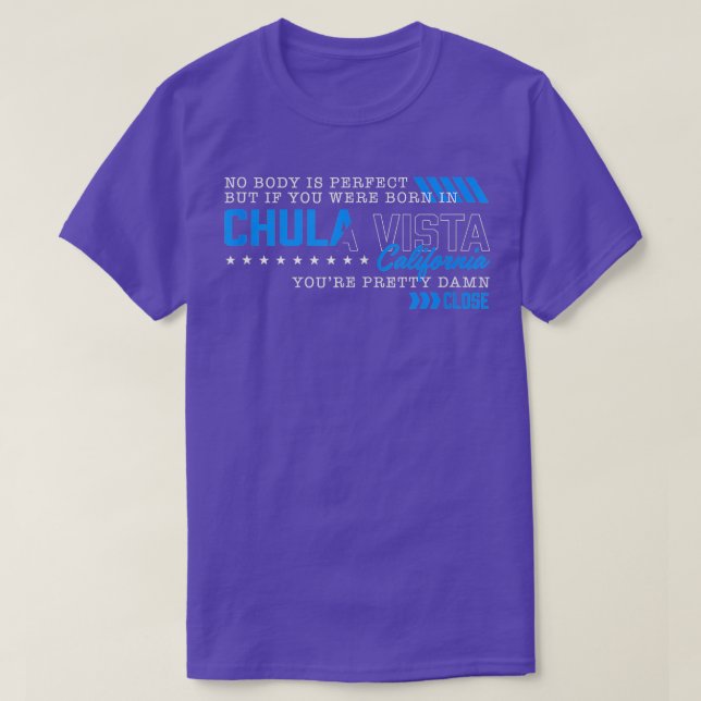 Nobody Is Perfect You Were Born in Chula Vista Cal T-Shirt (Design Front)