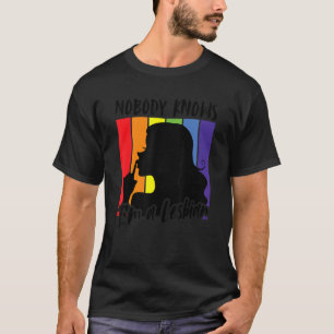 Nobody Knows I'm A Lesbian Bi Trans Gay Pride Wom T-Shirt