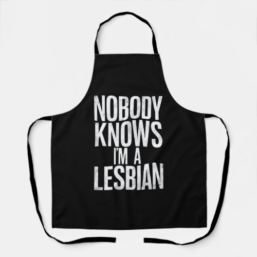 Nobody Knows I'm A Lesbian Funny Gay Pride LBGT Apron