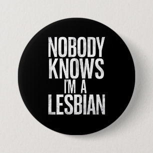 Nobody Knows I'm A Lesbian Funny Gay Pride LBGT Button