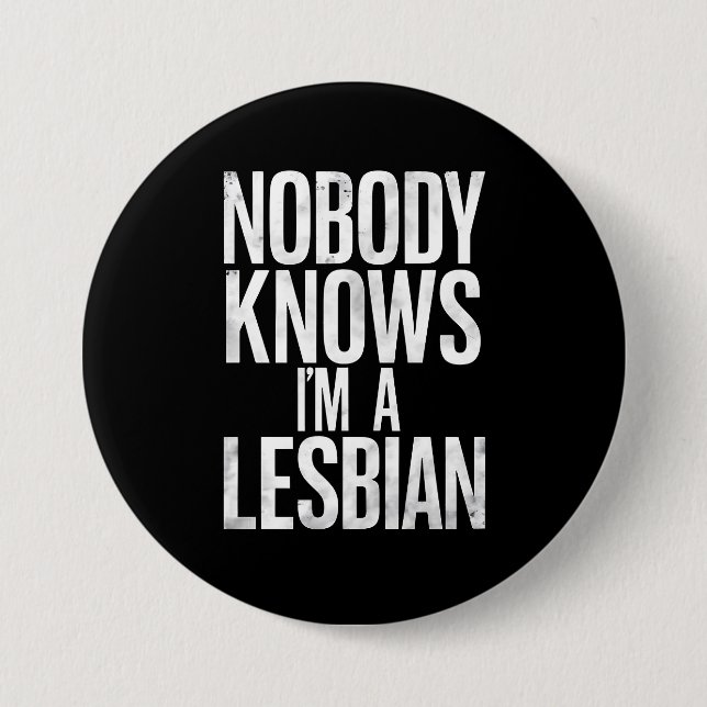 Nobody Knows I'm A Lesbian Funny Gay Pride LBGT Button (Front)