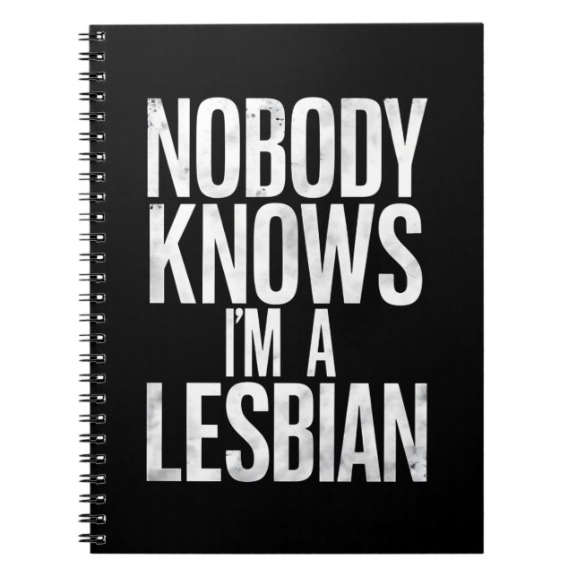 Nobody Knows I'm A Lesbian Funny Gay Pride LBGT Notebook (Front)