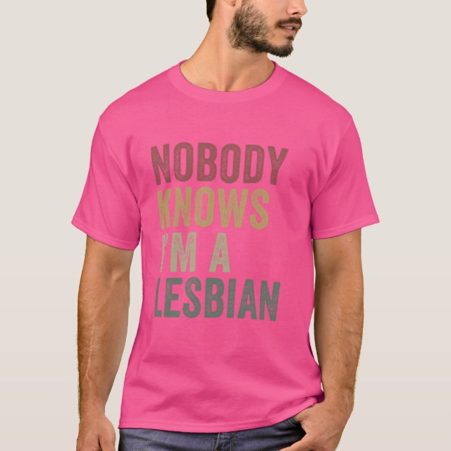 Nobody Knows Im A Lesbian Funny LGBTQ T-Shirt (Front)