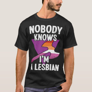 Nobody knows im a Lesbian LGBT Pride T-Shirt