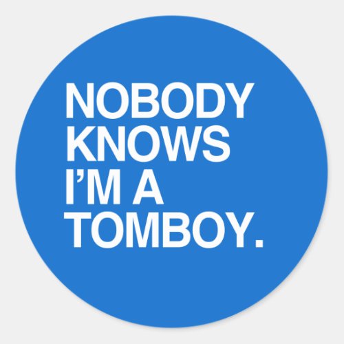NOBODY KNOWS IM A TOMBOY _ WHITE _png Classic Round Sticker