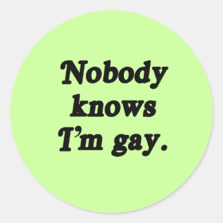 Nobody knows I'm Gay Classic Round Sticker