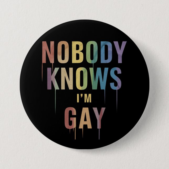 Nobody Knows I'm Gay Funny LGBT Gay Pride Button (Front)
