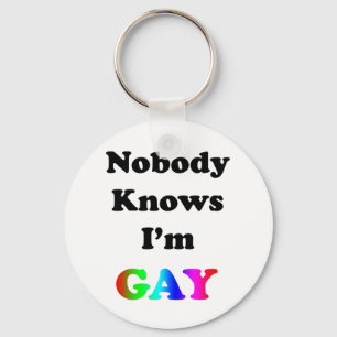 Nobody Knows I'm Gay Keychain