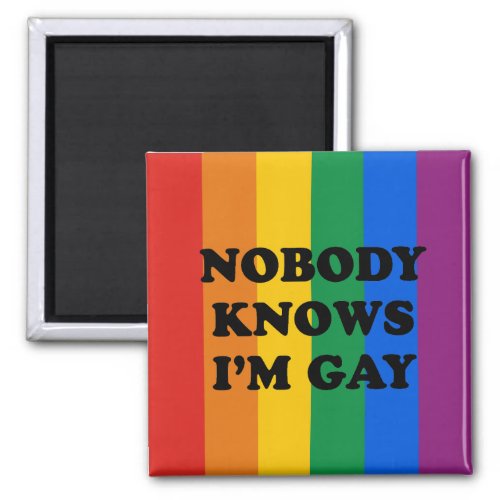 NOBODY KNOWS IM GAY MAGNET