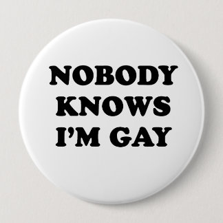 Nobody knows Im gay Pinback Button