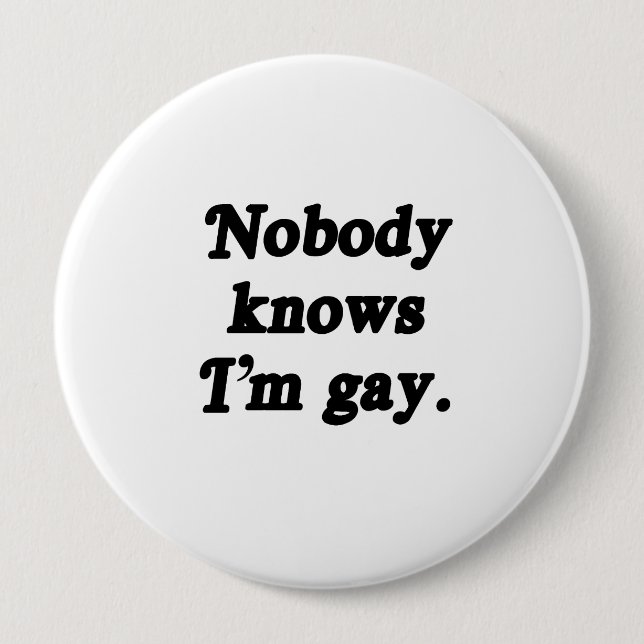 Nobody knows I'm Gay - .png Pinback Button (Front)