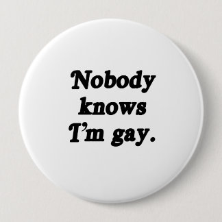 Nobody knows I'm Gay - .png Pinback Button