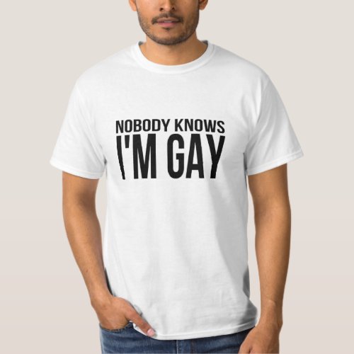 Nobody Knows Im Gay T_Shirt