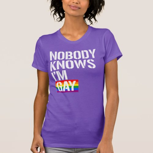 Nobody knows Im gay T_Shirt