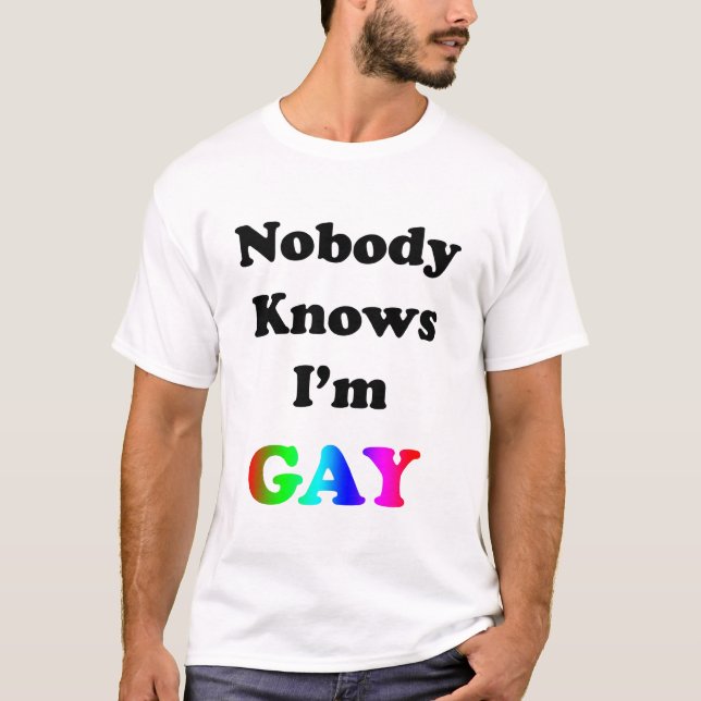 Nobody Knows I'm Gay T-Shirt (Front)