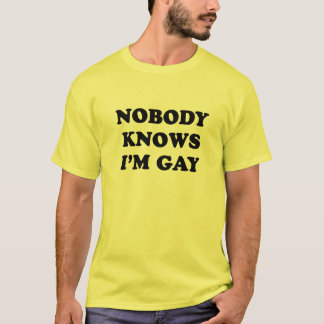 Nobody knows I'm gay T-shirt