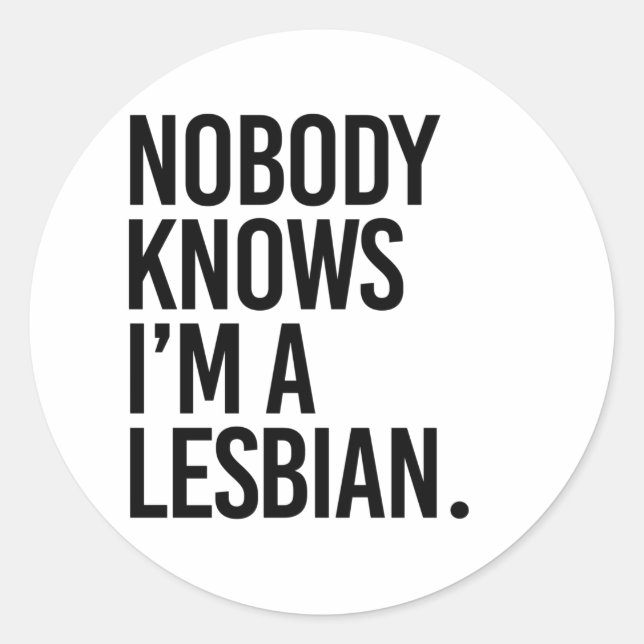 Nobody knows I'm lesbian Classic Round Sticker (Front)