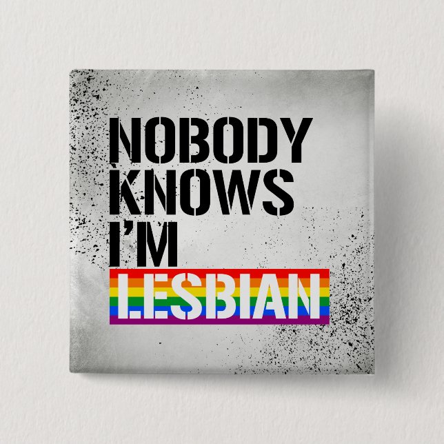 Nobody Knows I'm Lesbian - - LGBTQ Rights -  Button (Front)