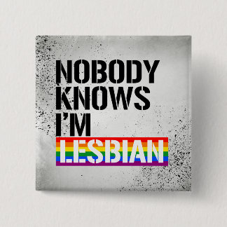 Nobody Knows I'm Lesbian - - LGBTQ Rights -  Button