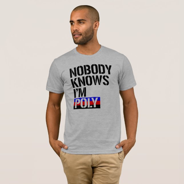 Nobody Knows I'm Poly - - LGBTQ Rights -  T-Shirt (Front Full)