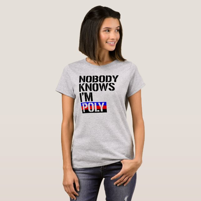 Nobody Knows I'm Poly - - LGBTQ Rights -  T-Shirt (Front Full)