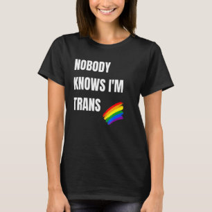 Nobody Knows Im Trans - Lgbt Pride T-Shirt