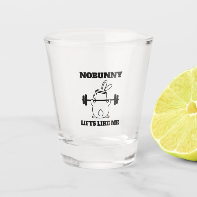 Nobody lifts like me funny bunny pun shot glass (Front)