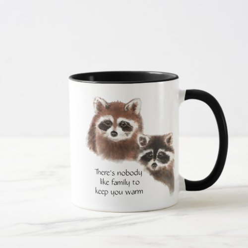 Nobody Like Family  Cute Raccoon Animal Mug