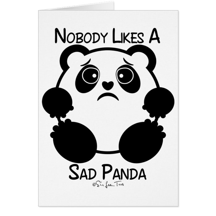 Nobody Likes A Sad Panda Greeting Card