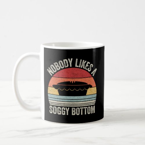 Nobody Likes A Soggy Bottom British Baking Coffee Mug
