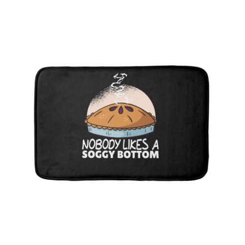 Nobody Likes A Soggy Bottom Funny Apple Pie Bath Mat