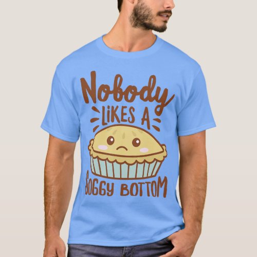 Nobody Likes A Soggy Bottom Funny Kawaii Pie T_Shirt