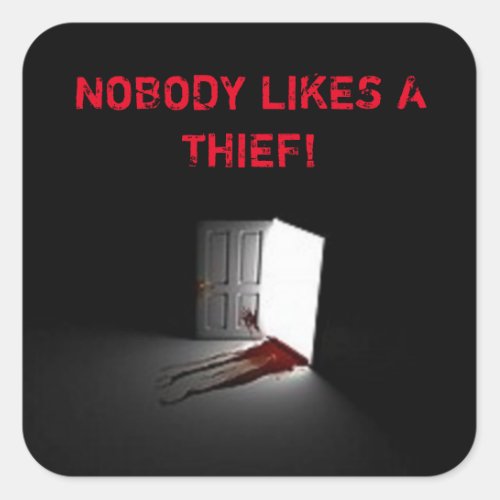 Nobody Likes A Thief Square Stickers
