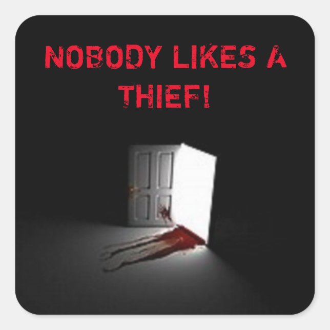 Nobody Likes A Thief' Square Stickers (Front)