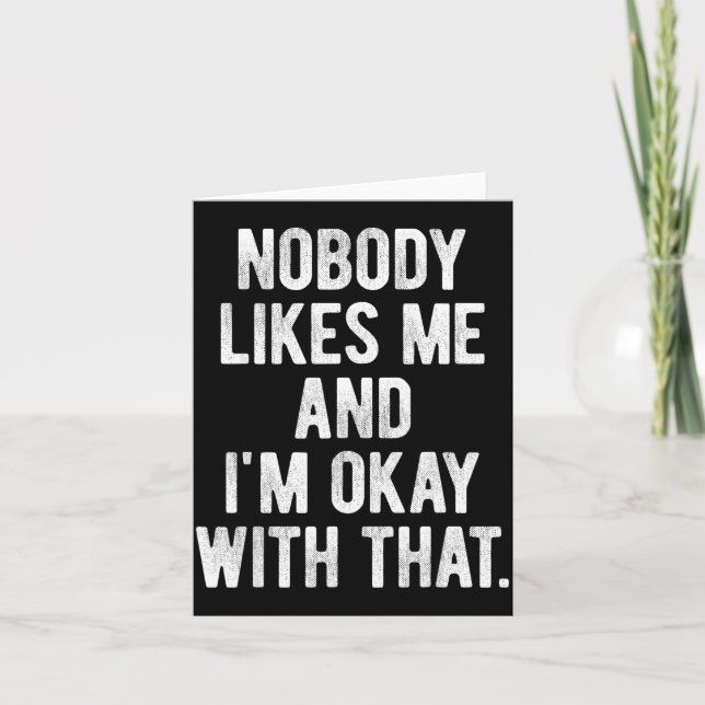 Nobody Likes Me And I'm Okay With That Funny Intro Card (Front)