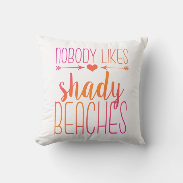 Nobody Likes Shady Beaches | Pink Orange Pillow (Front)