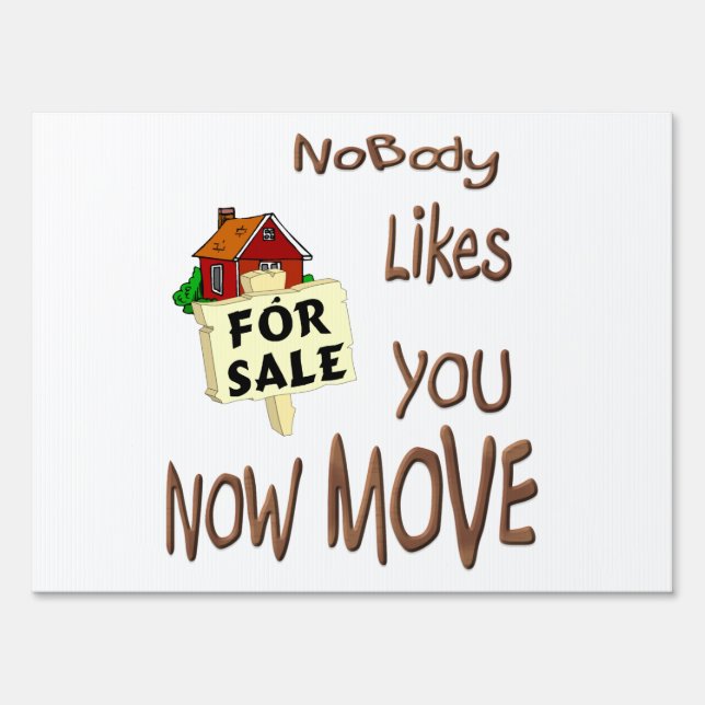Nobody Likes You Now Move FUNNY Prank Yard Sign (Front)