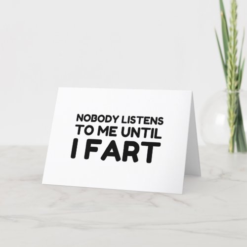 Nobody Listens To Me Until I Fart Holiday Card