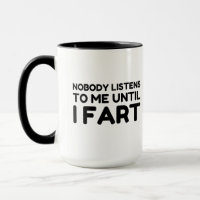 Nobody Listens To Me Until I Fart
