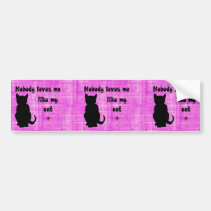 Nobody Loves Me Like My Cat Bumper Sticker