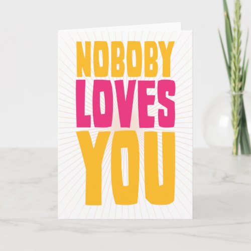 Nobody Loves You Holiday Card