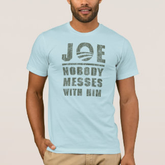 Nobody Messes With JOE BIDEN T-Shirt