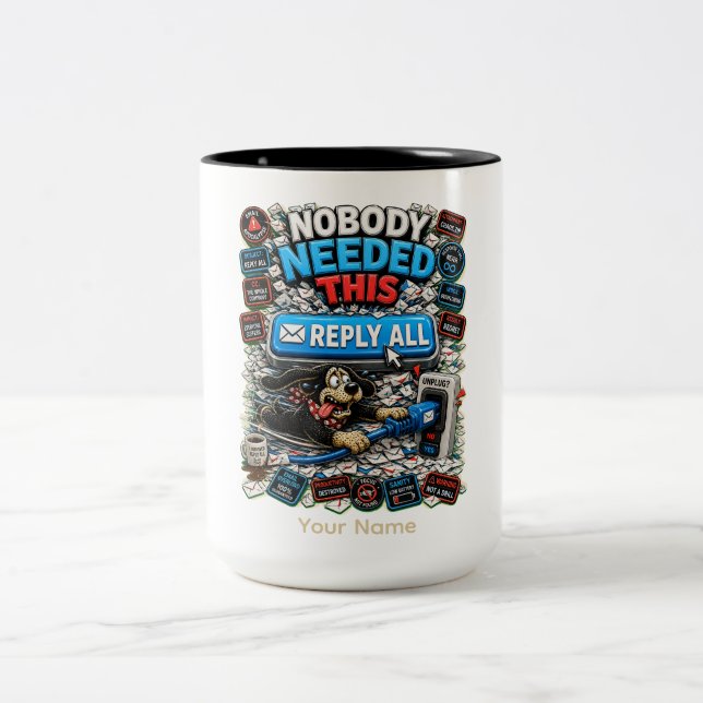 Nobody Needed This Reply All Personalized Funny Two-Tone Coffee Mug (Center)