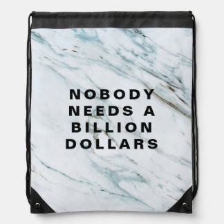 Nobody Needs a Billion Dollars Drawstring Bag